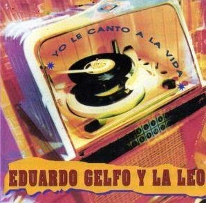 Eduardo Gelfo y La Leo - Yo le canto a la Vida